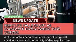Nightlife Falls Silent as Ecuadors Narco Gangs Ta