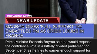 Macron Gives Full Support to Embattled Pm as Cri