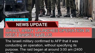 Israel Army Launches Operation in West Banks Nabl