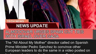 Almodovar Urges Spain Cut Ties with Israel Over Ga