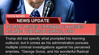 Trump Urges Criminal Charges Against George Soros