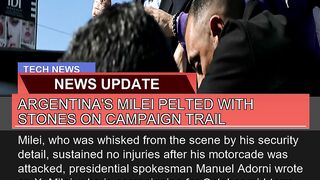 Argentinas Milei Pelted with Stones on Campaign T 2