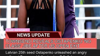 Townsend Reveals Ostapenko No Class Jibe After U