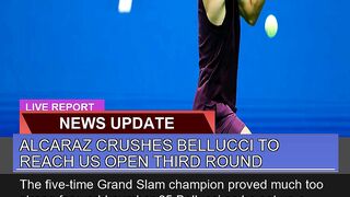 Alcaraz Crushes Bellucci to Reach US Open Third Ro