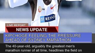 Kipchoge Feeling the Pressure Ahead of Sydney Mara