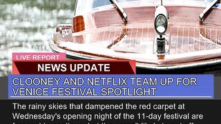 Clooney and Netflix Team up for Venice Festival Sp