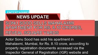 Sonu Sood Sells Mahalaxmi Apartment for Rs C