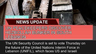 UN Peacekeepers Discover Hezbollah Bunker in South
