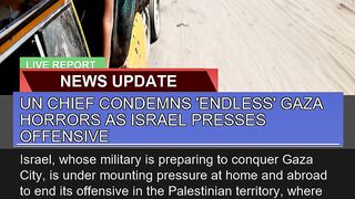 UN Chief Condemns Endless Gaza Horrors as Israel