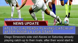Atletico Already Playing Catchup After Poor La Li