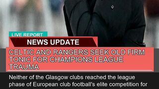 Celtic and Rangers Seek Old Firm Tonic for Champio