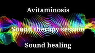 AvitaminosisSound therapy sessionSound healing