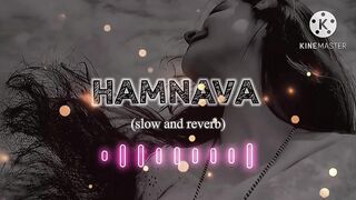 Hamnava Song Slowed and Reverb New viral song