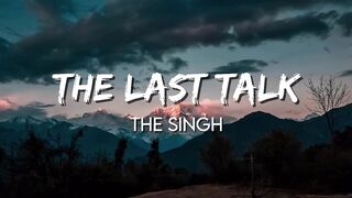 The Last Talk - The Singh