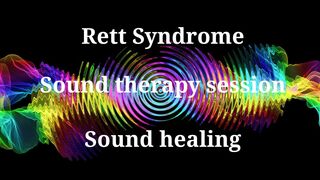 Rett Syndrome  Sound therapy session  Sounds of nature
