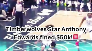 NBA Star Anthony Edwards in Hot Water Over Shocking Move