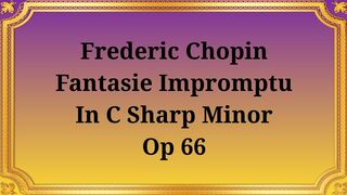 Frederic Chopin Fantasy-Impromptu in C-sharp minor, Op 66
