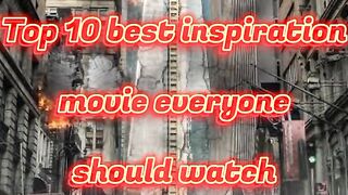 Top10 best inspiration movie everyone should watch