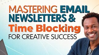 Mastering Email Newsletters  Time Blocking for Creative Success
