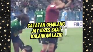 Catatan gemilang JAY IDZES saat kalahkan LAZIO