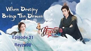 When Destiny Brings The Demon  Eps 21