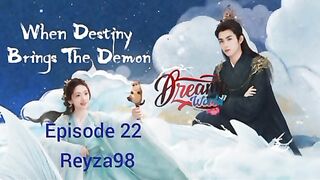 When Destiny Brings The Demon  Eps 22