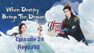 When Destiny Brings The Demon  Eps 24