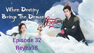 When Destiny Brings The Demon  Eps 32
