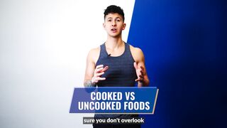 Cooked VS Uncooked Foods
