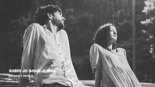 Kabhi Jo Badal Barse [SlowedReverb] - Arijit Singh