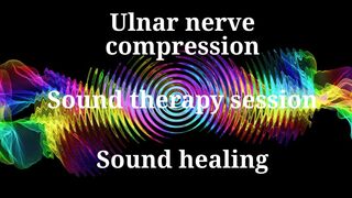 Ulnar nerve compression  Bioresonance Sound Therapy  Sounds of Nature