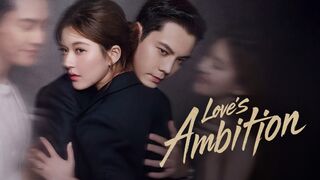 Loves Ambition - Episode 1 [Eng Sub]