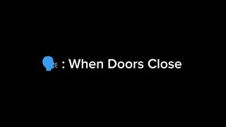 When Doors Close