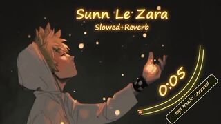 Sun Le Zara lofi song lyrics slowed and reverb