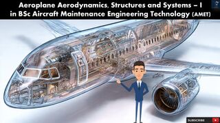 Aeroplane Aerodynamics, Structures Systems I BSc Aircraft Maintenance Engineering Technology