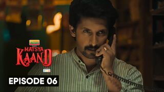 Matsya Kaand Season 1 Episode 6