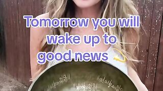 Tomorrow you will wake up to good news