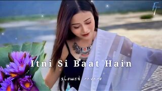 Itni Si Baat Hain Slowed And Reverb