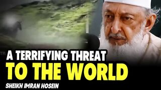 A TERRIFYING THREAT TO THE WORLD SHEIKH IMRAN HOSEIN WARNING LATEST ENDTIMES