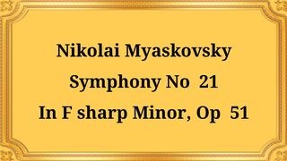 Nikolai Myaskovsky Symphony in F sharp minor,