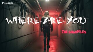 The Shackles - Where are you