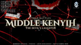 TRAP BATTLE MIDDLE KENYIH - DEVILS LAUGHTER BANGSAY OFFICIAL