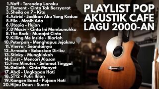 AKUSTIK LAGU POP 2000-AN INDONESIA LEGENDARIS BIKIN NOSTALGIA Playlist Hits Full Album Kenangan SMA