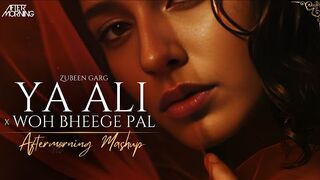 Zubeen Garg Woh Bheege Pal x Ya Ali Mashup Aftermorning Chillout