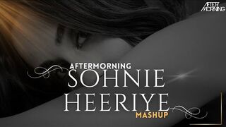 Soniye Heeriye Mashup Aftermorning