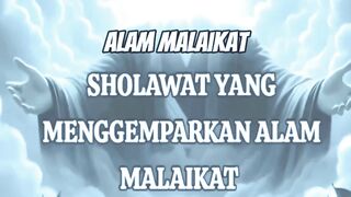 INILAH SHOLAWAT YANG MENGGEMPARKAN ALAM MALAIKAT