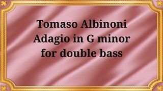 Tomaso Albinoni Adagio in G minor for double bass