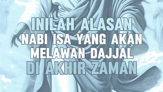 INILAH ALASAN NABI ISA YANG AKAN MELAWAN DAJJAL DI AKHIR ZAMAN