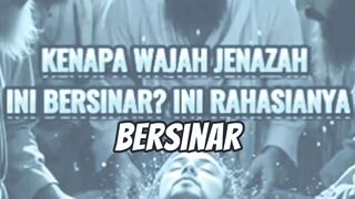 KENAPA WAJAH JENAZAH INI BERSINAR ? INI RAHASIANYA