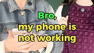 Bro my phone is not working